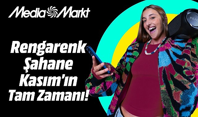 MediaMarkt’ta ‘Şahane Kasım’ tüm heyecanıyla devam ediyor!