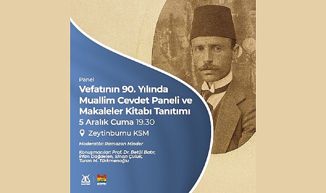 Muallim Cevdet, vefatının 90. yılında Zeytinburnu Kültür Sanat’ta anılıyor!