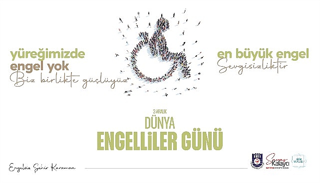 Belediye Başkanı Savaş Kalaycı’nın 3 Aralık Dünya Engelliler Günü Mesajı