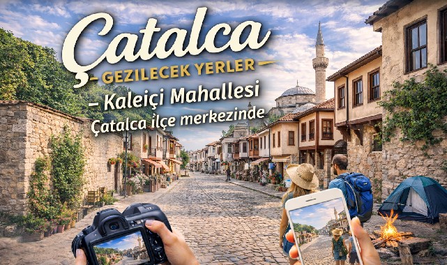 Çatalca Gezilecek Yerler – Kaleiçi Mahallesi